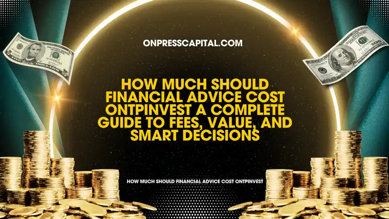 how much should financial advice cost ontpinvest