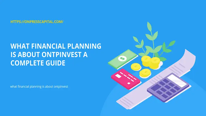 what financial planning is about ontpinvest